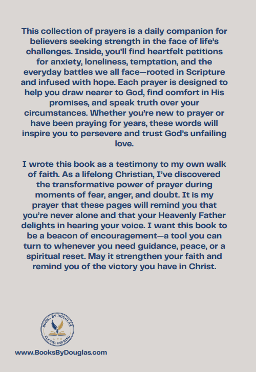 Spiritual Prayers For Daily Warfare - The Final Edition: Overcome Anxiety, Loneliness, Temptation, Anger, and Spiritual Attacks with God’s Word, 100 Prayers With Powerful Bible Scriptures